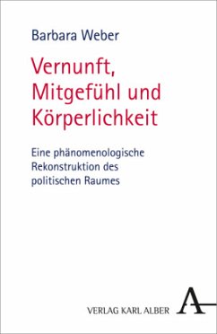 Vernunft, Mitgefühl und Körperlichkeit - Weber, Barbara