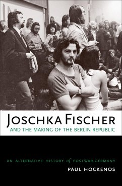 Joschka Fischer and the Making of the Berlin Republic (eBook, PDF) - Hockenos, Paul