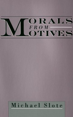 Morals from Motives (eBook, PDF) - Slote, Michael