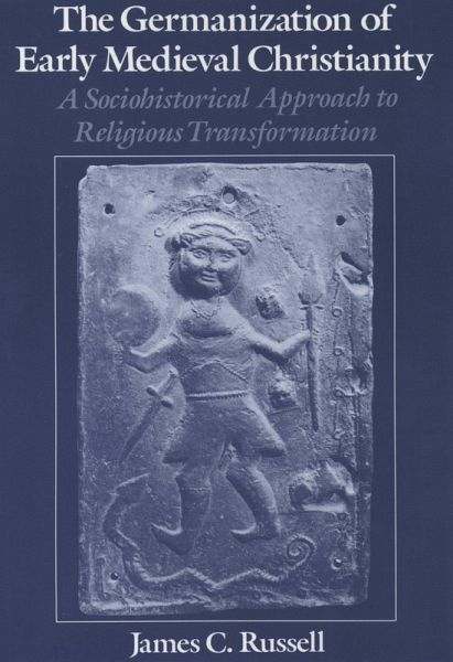 The Germanization of Early Medieval Christianity (eBook, PDF)