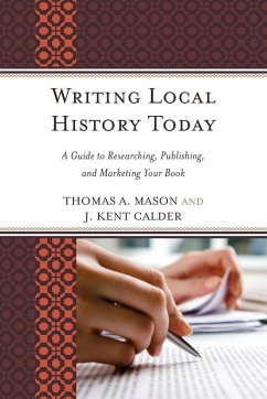 Writing Local History Today - Mason, Thomas A.; Calder, J. Kent