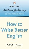 Penguin Writers' Guides: How to Write Better English (eBook, ePUB)