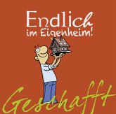 Geschafft! Endlich im Eigenheim!