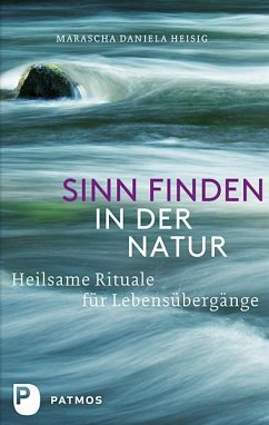 Sinn finden in der Natur - Heisig, Marascha Daniela