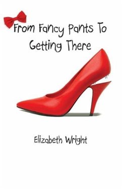 From Fancy Pants to Getting There - Wright, Elizabeth