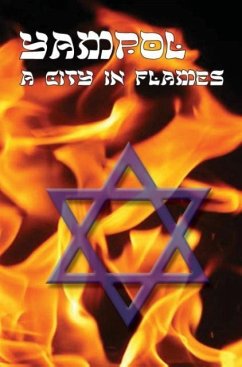 A City in Flames - Yizkor (Memorial) Book of Yampol, Ukraine