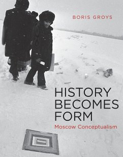 History Becomes Form: Moscow Conceptualism - Groys, Boris