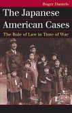 The Japanese American Cases: The Rule of Law in Time of War