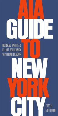 AIA Guide to New York City (eBook, PDF) - White, Norval; Willensky, Elliot; Leadon, Fran