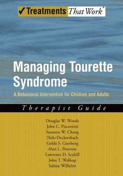 Managing Tourette Syndrome (eBook, PDF) - Woods, Douglas W.; Piacentini, John; Chang, Susanna; Deckersbach, Thilo; Ginsburg, Golda; Peterson, Alan; Scahill, Lawrence D; Walkup, John T; Wilhelm, Sabine