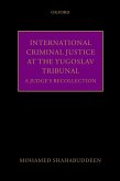International Criminal Justice at the Yugoslav Tribunal (eBook, ePUB)