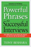 Powerful Phrases for Successful Interviews: Over 400 Ready-To-Use Words and Phrases That Will Get You the Job You Want