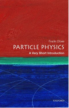 Particle Physics: A Very Short Introduction (eBook, ePUB) - Close, Frank