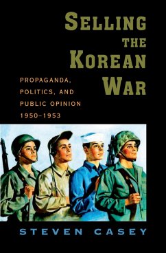 Selling the Korean War (eBook, PDF) - Casey, Steven