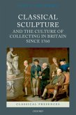Classical Sculpture and the Culture of Collecting in Britain since 1760 (eBook, ePUB)