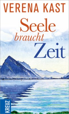 Seele braucht Zeit - Kast, Verena