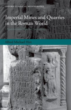 Imperial Mines and Quarries in the Roman World (eBook, ePUB) - Hirt, Alfred Michael