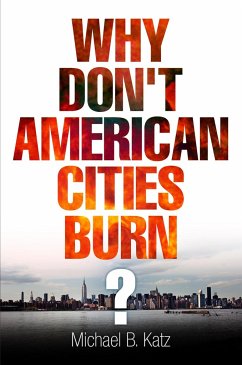 Why Don't American Cities Burn? - Katz, Michael B.