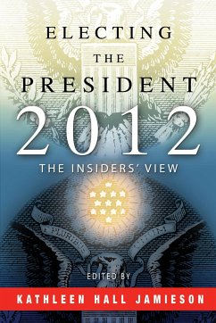 Electing the President, 2012: The Insiders' View