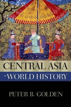 Central Asia in World History (eBook, ePUB) - Golden, Peter B.