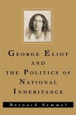 George Eliot and the Politics of National Inheritance (eBook, PDF) George Eliot and the Politics of National Inheritance (eBook, PDF)