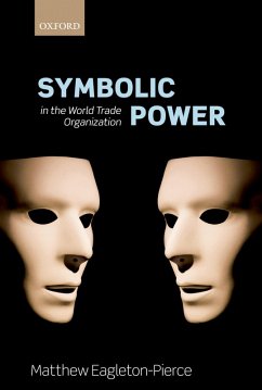 Symbolic Power in the World Trade Organization (eBook, PDF) - Eagleton-Pierce, Matthew