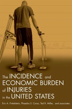 Incidence and Economic Burden of Injuries in the United States (eBook, PDF) - Finkelstein, Eric A.; Corso, Phaedra S.; Miller, Ted R.