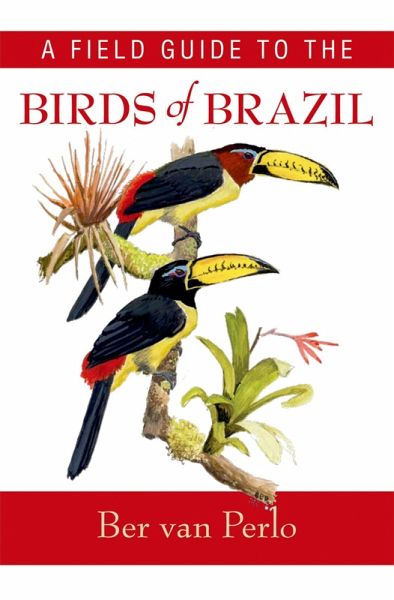 A Field Guide to the Birds of Brazil (eBook, ePUB) A Field Guide to the Birds of Brazil (eBook, ePUB)