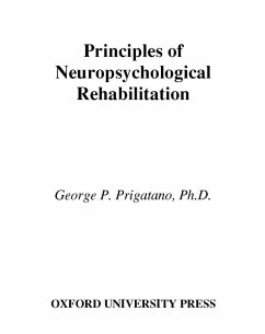 Principles of Neuropsychological Rehabilitation (eBook, PDF) - Prigatano, George P.