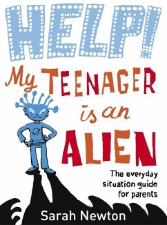 Help! My Teenager is an Alien (eBook, ePUB) - Newton, Sarah