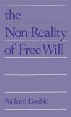 The Non-Reality of Free Will (eBook, PDF)
