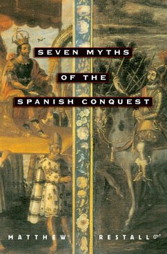 Seven Myths of the Spanish Conquest (eBook, PDF) - Restall, Matthew