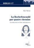 La Rochefoucauld par quatre chemins La Rochefoucauld par quatre chemins