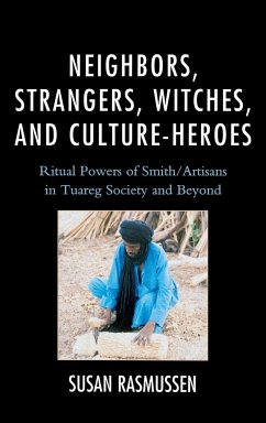 Neighbors, Strangers, Witches, and Culture-Heroes - Rasmussen, Susan