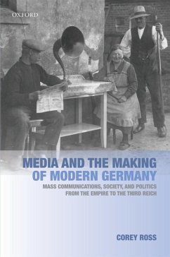 Media and the Making of Modern Germany (eBook, ePUB) - Ross, Corey