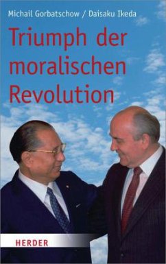 Triumph der moralischen Revolution - Gorbatschow, Michail;Ikeda, Daisaku