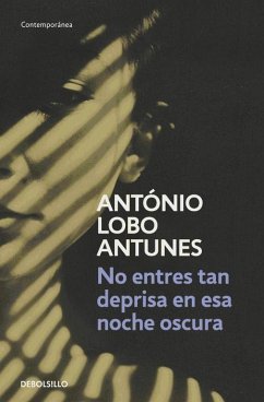 No entres tan deprisa en esta noche tan oscura - Antunes, António Lobo
