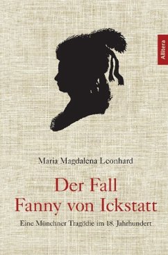 Der Fall Fanny von Ickstatt - Leonhard, Maria Magdalena