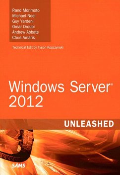 Windows Server 2012 Unleashed (eBook, ePUB) - Morimoto, Rand; Noel, Michael; Yardeni, Guy; Droubi, Omar; Abbate, Andrew; Amaris, Chris