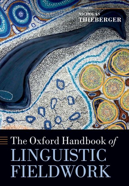 The Oxford Handbook of Linguistic Fieldwork (eBook, PDF) The Oxford Handbook of Linguistic Fieldwork (eBook, PDF)