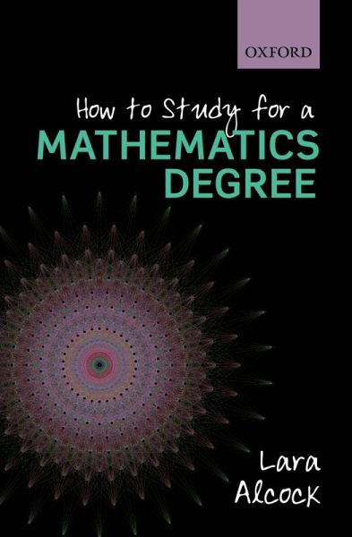 How to Study for a Mathematics Degree (eBook, ePUB) How to Study for a Mathematics Degree (eBook, ePUB)