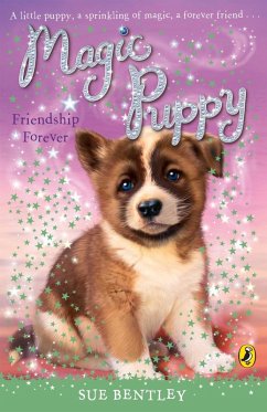 Magic Puppy: Friendship Forever (eBook, ePUB) - Bentley, Sue