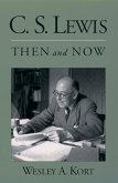 C.S. Lewis Then and Now (eBook, PDF) C.S. Lewis Then and Now (eBook, PDF)