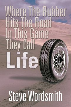 Where the Rubber Hits the Road in This Game They Call Life - Wordsmith, Steve