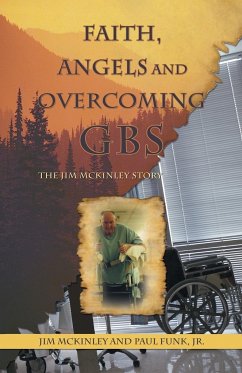 Faith, Angels and Overcoming GBS - Mckinley, Jim; Funk Jr, Paul