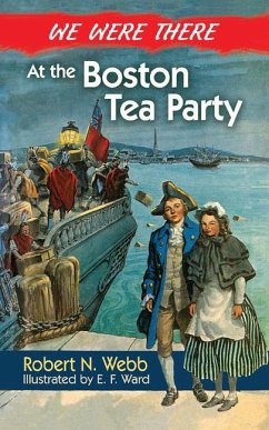 We Were There at the Boston Tea Party - Webb, Robert N