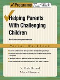 Helping Parents with Challenging Children Positive Family Intervention Parent Workbook (eBook, PDF)