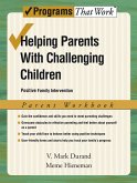 Helping Parents with Challenging Children Positive Family Intervention Parent Workbook (eBook, PDF) Helping Parents with Challenging Children Positive Family Intervention Parent Workbook (eBook, PDF)
