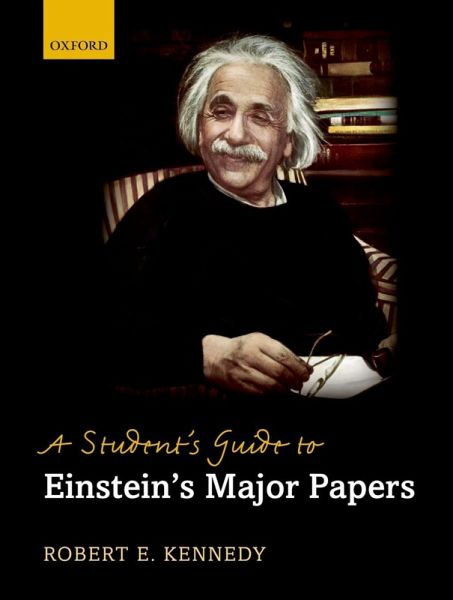 A Student's Guide to Einstein's Major Papers (eBook, ePUB) A Student's Guide to Einstein's Major Papers (eBook, ePUB)