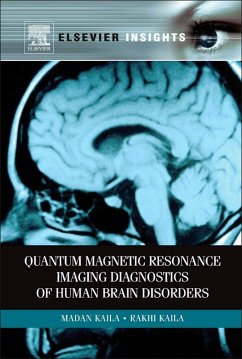 Quantum Magnetic Resonance Imaging Diagnostics of Human Brain Disorders (eBook, ePUB) - Kaila, Madan M; Kaila, Rakhi